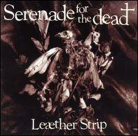 Leaether Strip : Serenade for the Dead